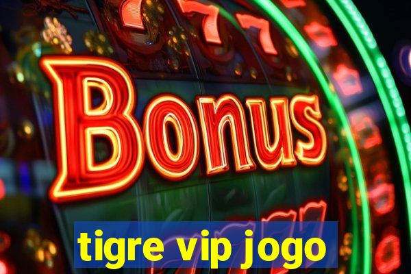 tigre vip jogo